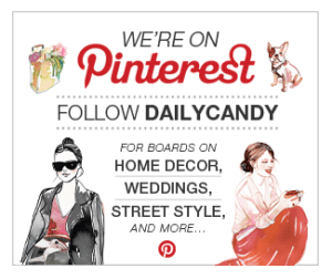 DailyCandy's Pinterest Follow Us Ad DailyCandy's Pinterest "Follow Us" Ad